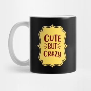 Cute But Crazy | For Cute Kids Mug